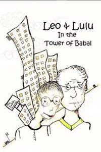 Leo and Lulu and the Tower of Babal