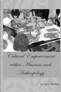 Cultural Empowerment within Museums and Anthropology