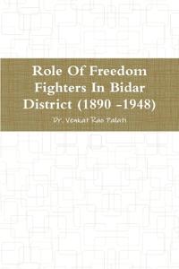 Role Of Freedom Fighters In Bidar District (1890 -1948)