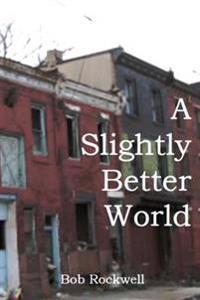 A Slightly Better World