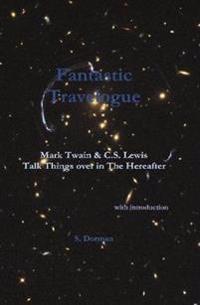 Fantastic Travelogue:  Mark Twain and C.S. Lewis Talk Things over in The Hereafter