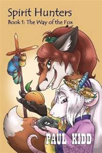 Spirit Hunters - Book 1: the Way of the Fox