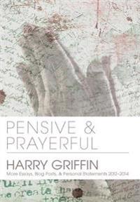 Bokomslag för "Pensive and Prayerful: More Essays, Blog Posts, and Personal Statements 2012-2014"