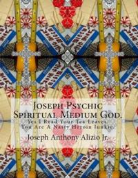 Joseph Psychic Spiritual Medium God.
