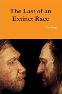 The Last of an Extinct Race