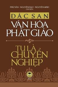 Ð?c San Van Hóa Ph?t Giáo 2023 - Tu Là Chuy?n Nghi?p