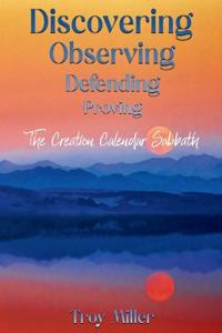Bokomslag för "Discovering Observing Defending Proving The Creation Calendar Sabbath"