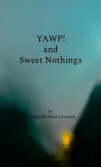 YAWP! and Sweet Nothings
