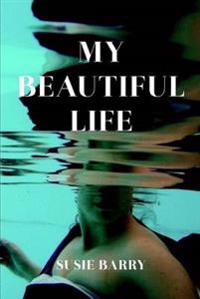 My Beautiful Life: an Autobiography