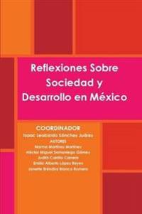 Reflexiones Sobre Sociedad y Desarrollo En Mexico