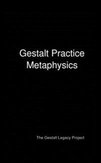Gestalt Practice Metaphysics
