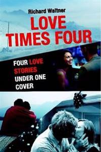 Love Times Four: Four Love Stories Under One Cover