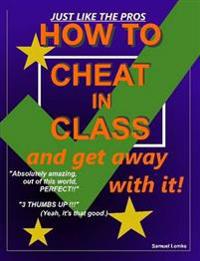 How to Cheat in Class and Get Away with it!