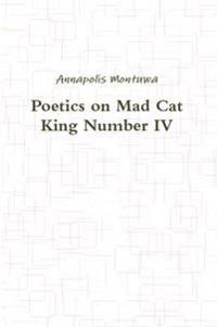 Poetics on Mad Cat King Number Iv