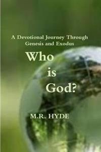 Who is God? A Devotional Journey Through Genesis and Exodus