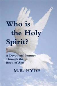 Who is the Holy Spirit? A Devotional Journey Through the Book of Acts