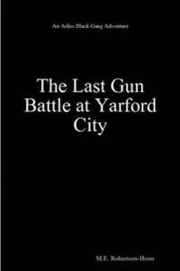 The Last Gun Battle at Yarford City