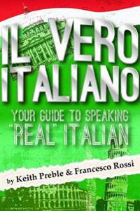 Il Vero Italiano: Your Guide to Speaking "Real" Italian