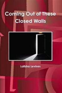 Coming Out of These Closed Walls