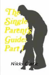 Kirjan kansi "The Single Parent's Guide: Part 1"