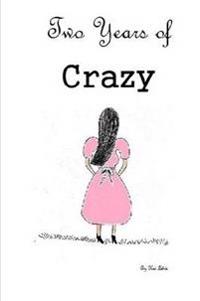 Two Years of Crazy