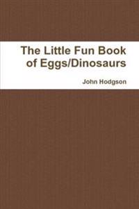 The Little Fun Book of Eggs/Dinosaurs