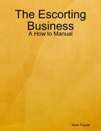 Escorting Business - A How to Manual