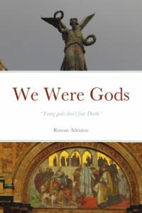 We Were Gods