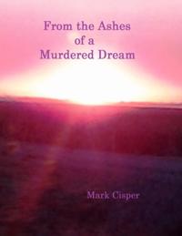 From the Ashes of a Murdered Dream