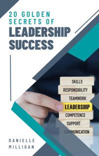 20 Golden Secrets of Leadership Success
