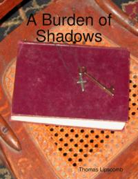 Burden of Shadows