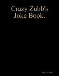 Crazy Zubb's Joke Book.