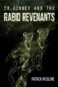 Dr. Kinney and the Rabid Revenants