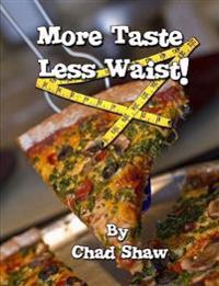 More Taste Less Waist!