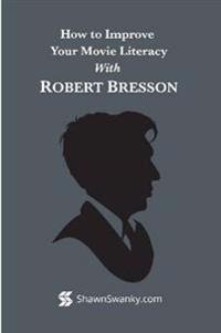 How to Improve Your Movie Literacy with Robert Bresson