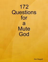 172 Questions for a Mute God