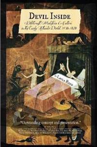 Devil Inside ~ Witchcraft, Maleficia & Culture in the Early Atlantic World, 1450-1820