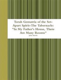 Torah Gematria of the Set-Apart Spirit-the Tabernacle: "in My Father's House, There are Many Rooms"