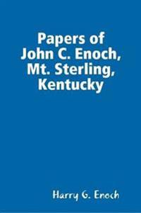 Papers of John C. Enoch, Mt. Sterling, Kentucky