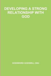 Developing a Strong Relationship with God