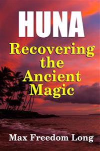 Huna, Recovering the Ancient Magic