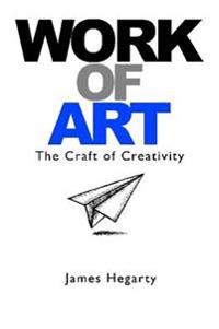 Work of Art: the Craft of Creativity