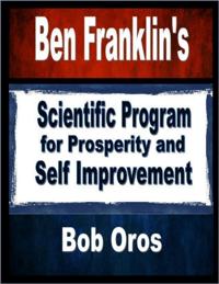 Ben Franklin's Scientific Program for Prosperity and Self Improvement