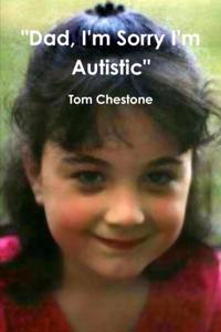 &quote;Dad, I'm Sorry I'm Autistic&quote;