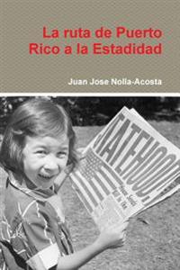 La Ruta De Puerto Rico a La Estadidad
