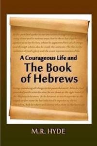 A Courageous Life and the Book of Hebrews