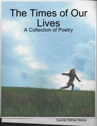Times of Our Lives: A Collection of Poetry