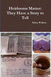 Heirlooms Matter: They Have a Story to Tell