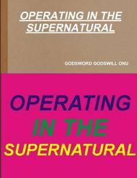 Operating in the Supernatural