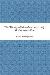 The Theory of Meta-Narrative on J. M. Coetzee's Foe